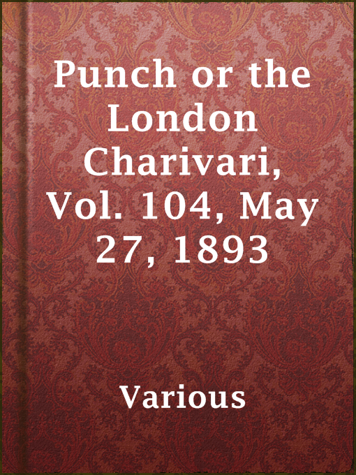 Title details for Punch or the London Charivari, Vol. 104, May 27, 1893 by Various - Available
